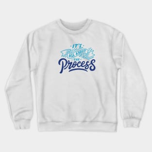 All About The Process Crewneck Sweatshirt